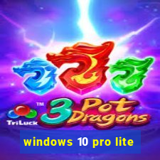 windows 10 pro lite